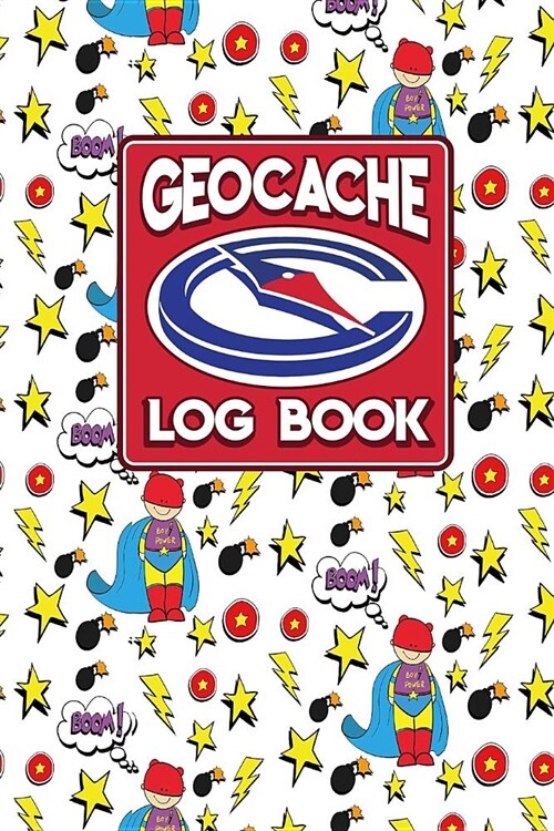 Geocache Log Book: Geocache Log, Geocaching Log Book, Geocache Paper, Geocaching Logbook, Cute Super Hero Cover (Paperback)