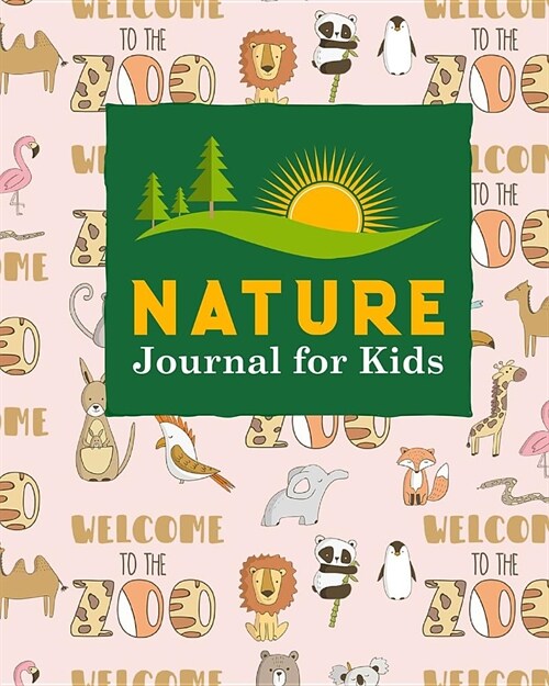 Nature Journal for Kids: Nature Journal Kids, Nature Walk Journal, Nature Journaling For Kids, Nature Journal Blank, Draw and Write Journal Wit (Paperback)