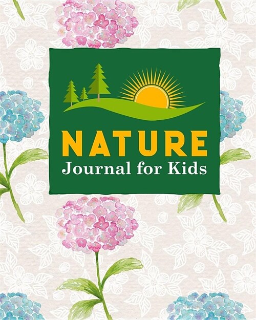 Nature Journal for Kids: Nature Journal Blank, Nature Log Kids, Nature Journaling And Drawing, Outdoor Journal For Men, Draw and Write Journal (Paperback)