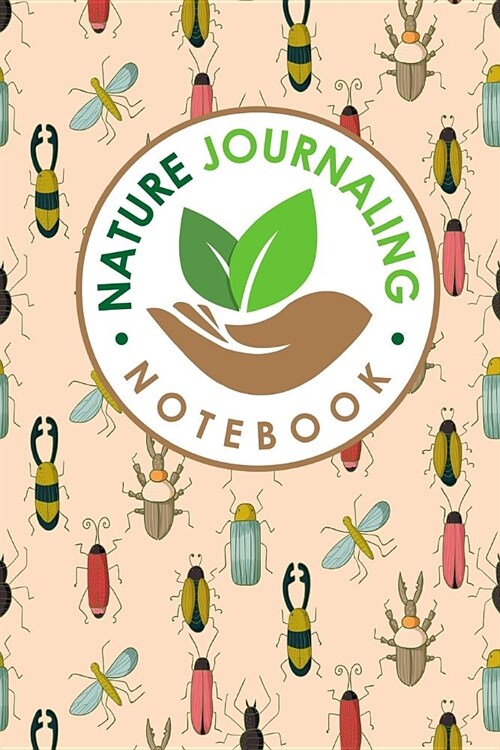 Nature Journaling Notebook: Nature Journal Book, Nature Walk Book, Nature Journaling And Drawing, Outdoor Journal For Men, Draw and Write Journal (Paperback)