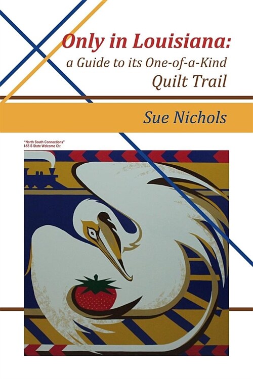 Only in Louisiana: A Guide to One-of-a-Kind Quilt Trail (Paperback)