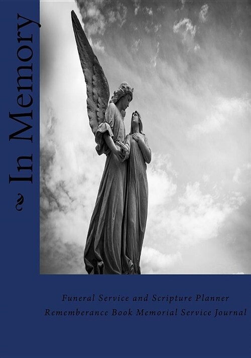 In Memory Of: Funeral Service and Scripture Planner Rememberance Book Memorial Service Journal (Paperback)