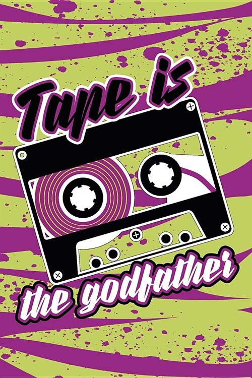 Tape Is The Godfather: Journal with colorful vintage tape (Paperback)