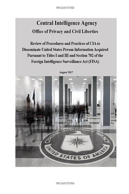 Review of CIA Procedures and Practices to Disseminate Personal Information: Review of Procedures and Practices of CIA to Disseminate United States Per (Paperback)