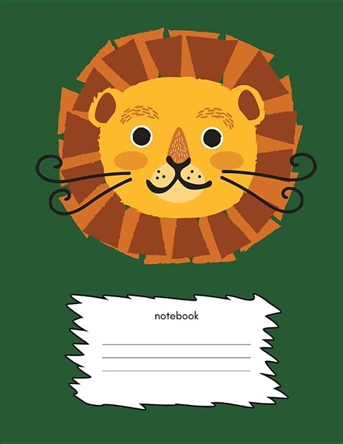 Notebook: Kids Exercise Book/Notepad/Jotter (Writing/Doodling) Wide Lined/Ruled/Large A4 (approximate) 8.5x11/Cute Friendly Lion (Paperback)