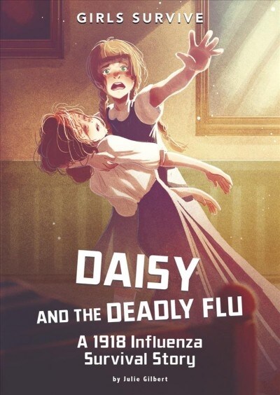 Daisy and the Deadly Flu: A 1918 Influenza Survival Story (Hardcover)