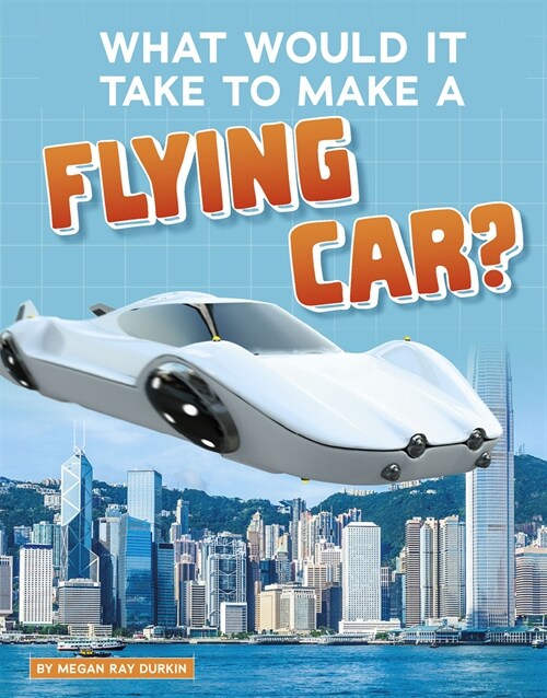 What Would It Take to Make a Flying Car? (Paperback)