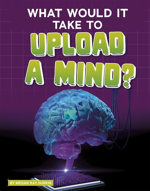 What Would It Take to Upload a Mind? (Paperback)
