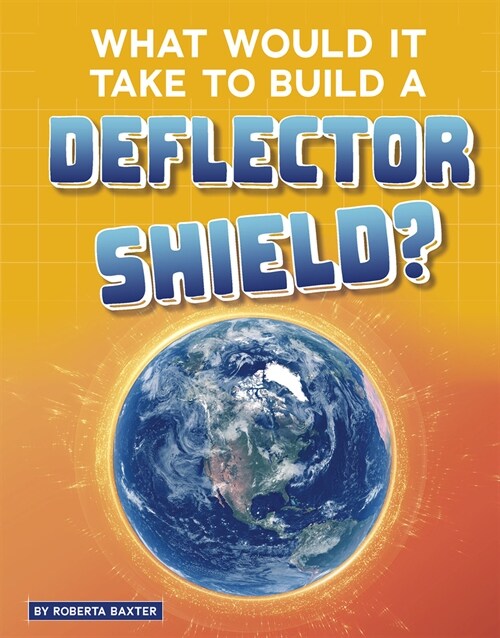 What Would It Take to Build a Deflector Shield? (Paperback)