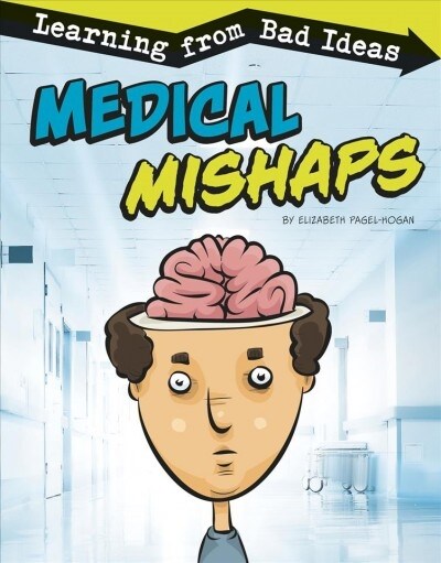 Medical Mishaps: Learning from Bad Ideas (Paperback)