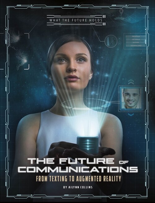 The Future of Communications: From Texting to Augmented Reality (Paperback)