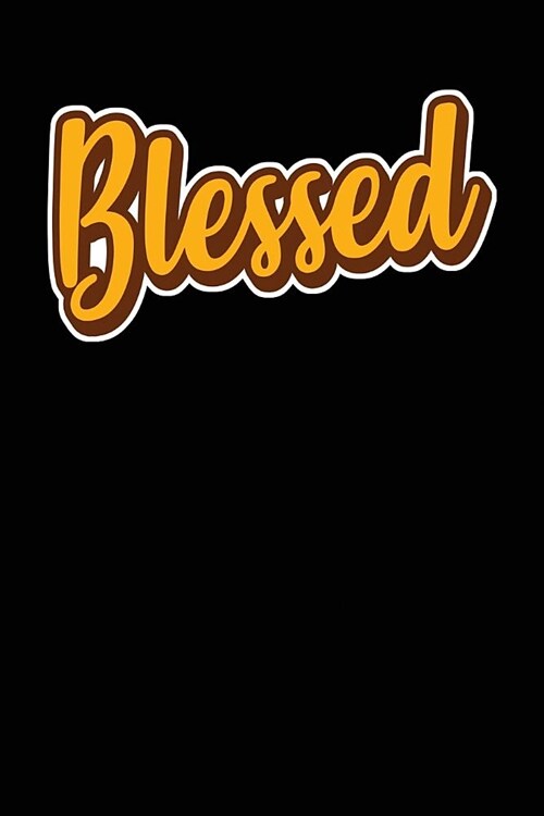 Blessed: Blessed Notebook 6x9 Inch Ruled Journal/Composition Book to Write In for Journaling and Organization - Gift For Women (Paperback)