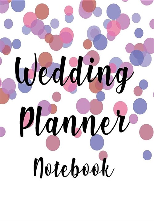 Wedding Planner: Wedding Planner - Notebook - Journal - Diary - Stunning Designer Cover - 10x7 - 100 Lined Pages - A Must To Organise T (Paperback)