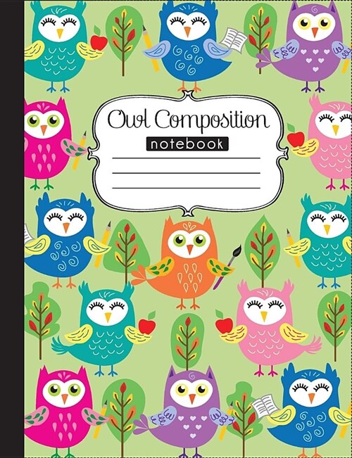 Owl Composition Notebook: 120 page, writing notebook for school, wide ruled, art by Anna Nadler (Paperback)