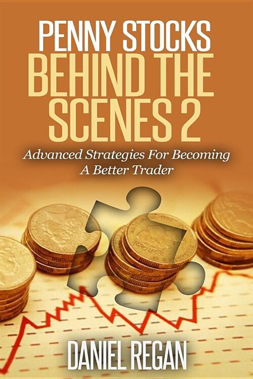 Penny Stocks Behind The Scenes 2: Advanced Strategies For Becoming A Better Trader (Paperback)