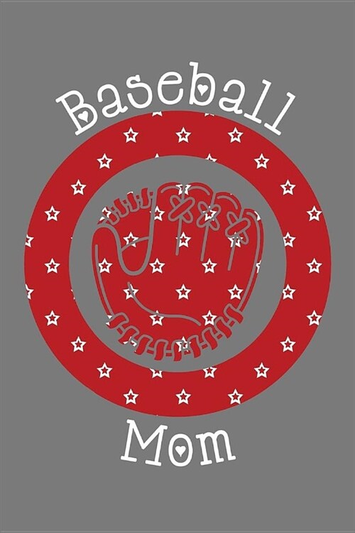 Baseball Mom: Journal Notebook To Write In For Women, Mom, Mother Lined, Ruled Journal 6inx9in 110 Pages (Paperback)