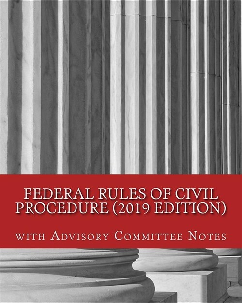 Federal Rules of Civil Procedure (2019 Edition): with Advisory Committee Notes (Paperback)