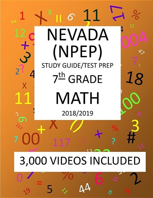 7th Grade NEVADA NPEP 2019 MATH Test Prep: 7th Grade NEVADA PROFICIENCY EXAMINATION PROGRAM TEST, 2019 MATH Test Prep/Study Guide (Paperback)