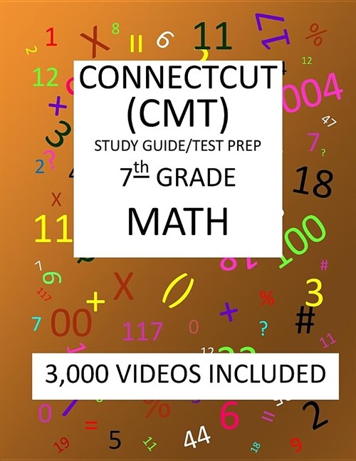 7th Grade CONNECTICUT CMT, 2019 MATH, Test Prep: : 7th Grade CONNECTICUT MASTERY TEST 2019 MATH Test Prep/Study Guide (Paperback)