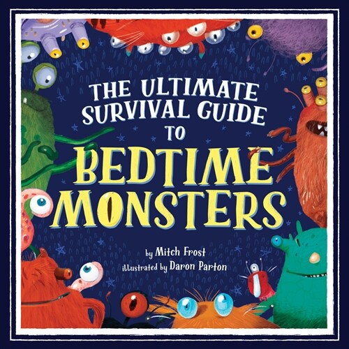 The Ultimate Survival Guide to Bedtime Monsters (Hardcover)