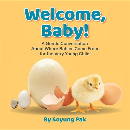 Welcome, Baby!: A Gentle Conversation About Where Babies Come from for the Very Young Child (Paperback)