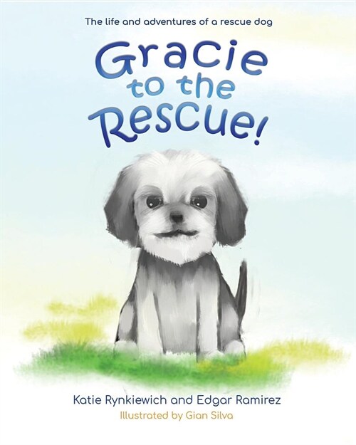 Gracie to the Rescue!: The life and adventures of a rescue dog (Paperback)