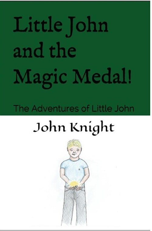 Little John and the Magic Medal!: The Adventures of Little John (Paperback)
