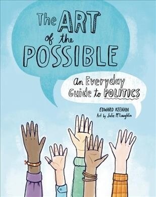 The Art of the Possible: An Everyday Guide to Politics (Paperback)
