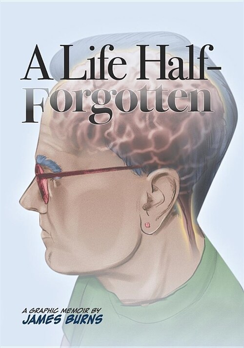 A Life Half-Forgotten: A Graphic memoir about growing up in the 60s and 70s (Paperback)