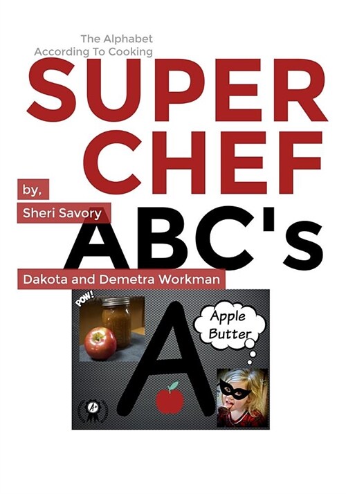 Super Chef ABCs: The Alphabet According To Cooking (Paperback)