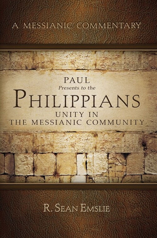 Paul Presents to the Philippians: Unity in the Messianic Community (Paperback)