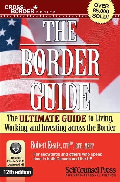 Border Guide: The Ultimate Guide to Living, Working, and Investing Across the Border (Paperback, 12)
