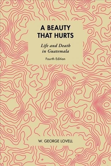 A Beauty That Hurts: Life and Death in Guatemala (Paperback, 3)