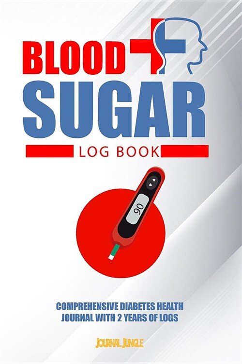 Blood Sugar Log Book: Comprehensive Diabetes Health Journal With 2 Years of Logs (Paperback)