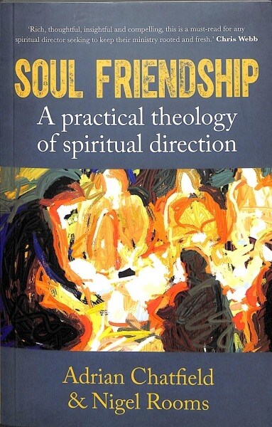 Soul Friendship : A practical theology of spiritual direction (Paperback)
