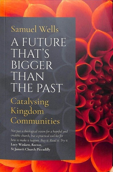 A Future Thats Bigger Than The Past : Towards the renewal of the Church (Paperback)