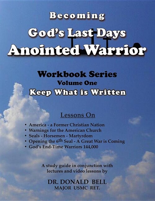 Becoming Gods Last Days Anointed Warrior: Workbook Series Volume One: Keep What is Written (Paperback)