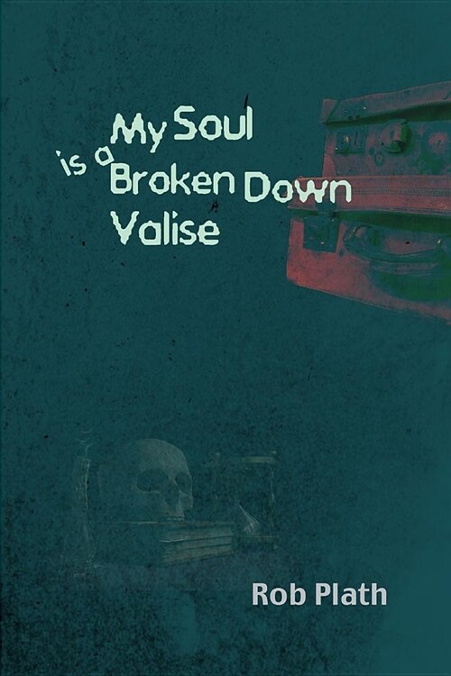 My Soul Is A Broken Down Valise (Paperback)