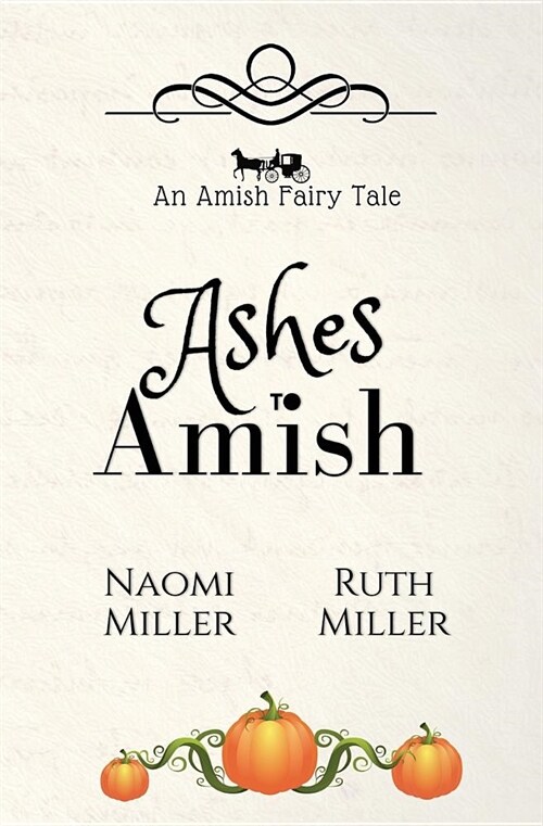 Ashes to Amish: A Plain Fairy Tale (Paperback)