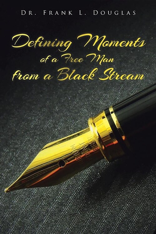 Defining Moments of a Free Man from a Black Stream (Paperback)