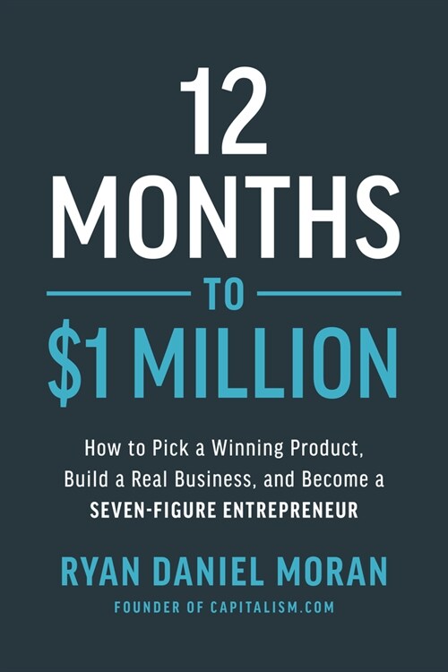12 Months to $1 Million: How to Pick a Winning Product, Build a Real Business, and Become a Seven-Figure Entrepreneur (Hardcover)