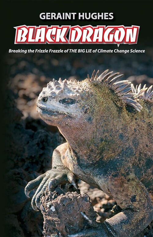 Black Dragon: Breaking the Frizzle Frazzle of THE BIG LIE of Climate (Paperback)