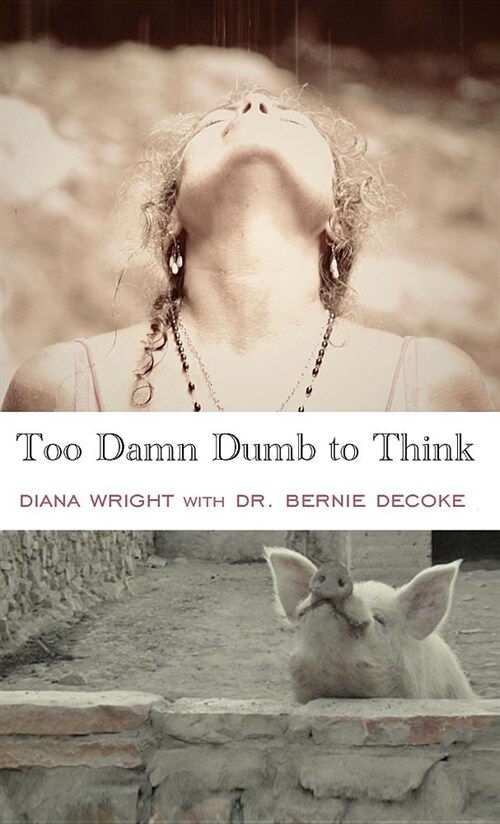 Too Damn Dumb to Think (Hardcover)