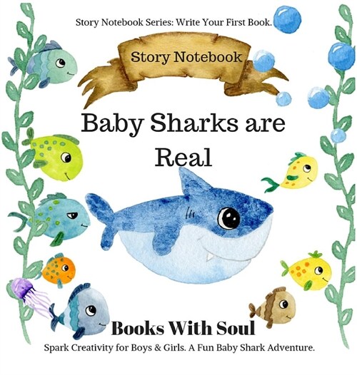 Baby Sharks Are Real: Story Notebook: Spark Creativity for Boys & Girls. A Fun Baby Shark Adventure.: Story Notebook Series: Write Your Firs (Hardcover)