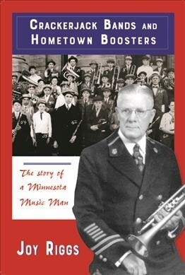 Crackerjack Bands and Hometown Boosters: The Story of a Minnesota Music Man (Paperback)