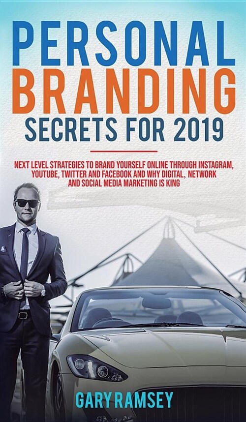 Personal Branding Secrets For 2019: Next Level Strategies to Brand Yourself Online through Instagram, YouTube, Twitter, and Facebook And Why Digital, (Hardcover)