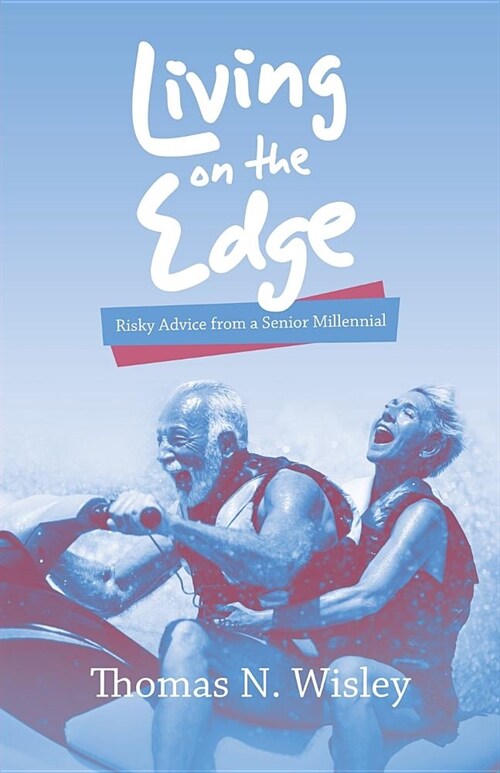 Living on the Edge: Risky Advice from a Senior Millennial (Paperback)