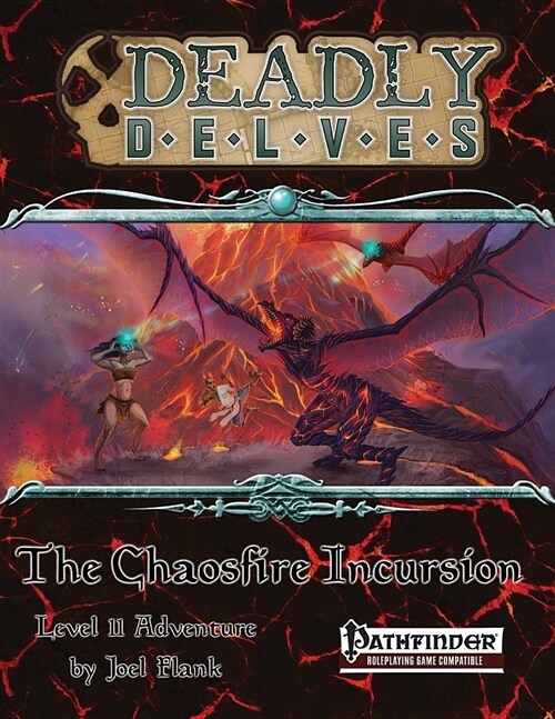 Deadly Delves: The Chaosfire Incursion (Pathfinder RPG): An 11th-Level Pathfinder Adventure (Paperback)
