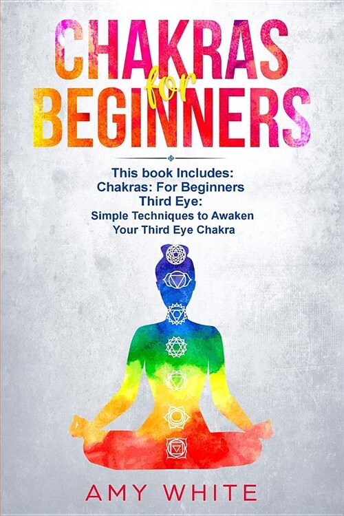Chakras & The Third Eye: 2 Books in 1 - How to Balance Your Chakras and Awaken Your Third Eye With Guided Meditation, Kundalini, and Hypnosis (Paperback)