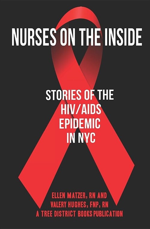 Nurses On The Inside: Stories Of The HIV/AIDS Epidemic In NYC (Paperback)